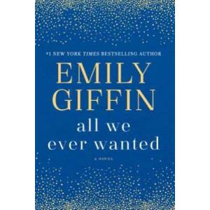 All We Ever Wanted | Emily Giffin (ISBN: 9780399178948)