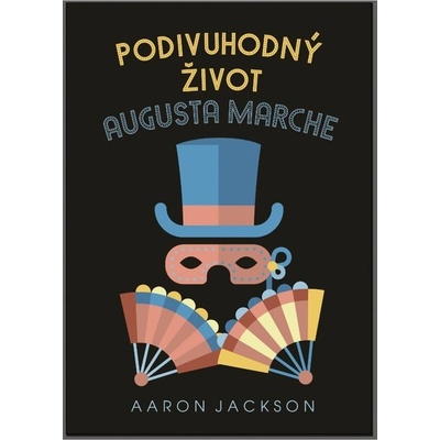 Podivuhodný život Augusta Marche - Aaron Jackson