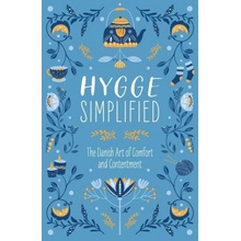 Hygge Simplified: A Guide to Scandinavian Coziness, Comfort & Conviviality Happiness, Self-Help, Danish, Love, Safety, Change, Housewar
