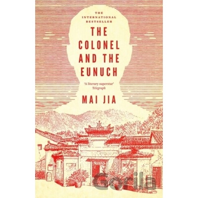The Colonel and the Eunuch - Mai Jia