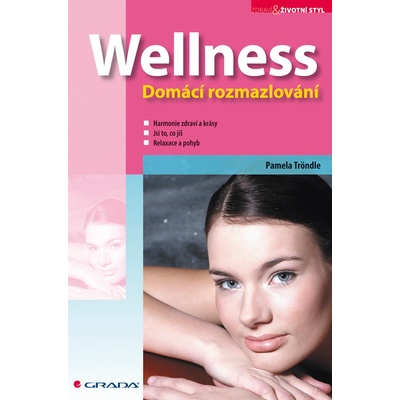 Wellness - domácí rozmazlování - Pamela Tröndle