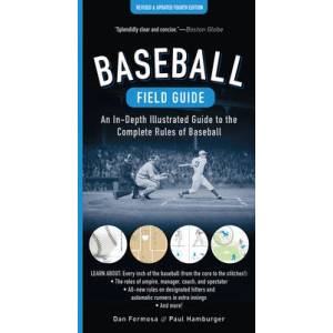 Baseball Field Guide, Fourth Edition: An In-Depth Illustrated Guide to the Complete Rules of Baseball | Paul Hamburger (ISBN: 9781615199549)