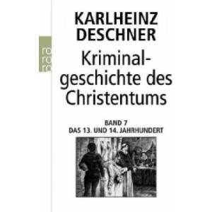 Kriminalgeschichte des Christentums 7. Bd. 7 | Karlheinz Deschner (ISBN: 9783499615115)