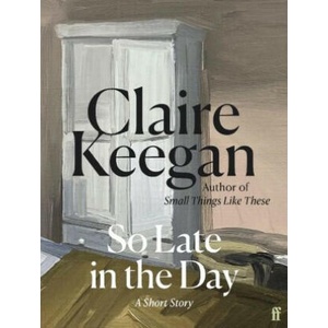 So Late in the Day | Claire Keegan (2023)