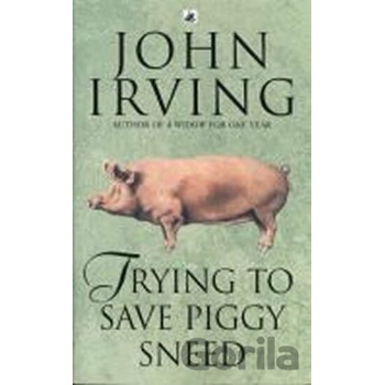 Trying to Save Piggy Sneed - J. Irving