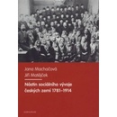 Nástin sociálního vývoje českých zemí 1781 - 1914 - Jana Machačová, Jiří Matějček