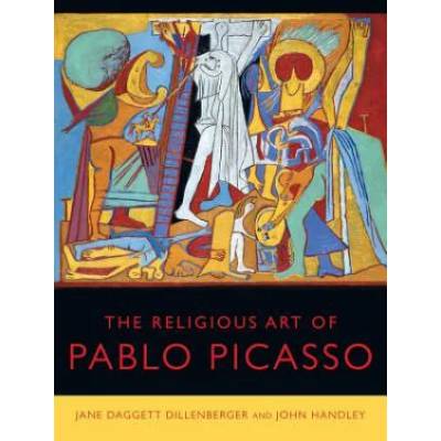 Religious Art of Pablo Picasso | Jane Daggett Dillenberger, John Handley