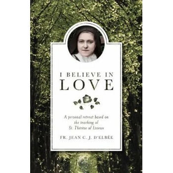 Image 1 of I Believe in Love | Jean Du Coeur De Jesus D' Elbee