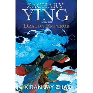 Zachary Ying and the Dragon Emperor | Xiran Jay Zhao (ISBN: 9780861545483)