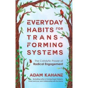 Everyday Habits for Transforming Systems | KAHANE ADAM (ISBN: 9781523006861)