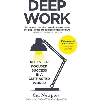 Deep Work: Rules for Focused Success in a Dis... - Cal Newport
