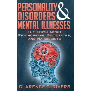 Image 1 of Personality Disorders and Mental Illnesses: The Truth About Psychopaths, Sociopaths, and Narcissists | Clarence T Rivers