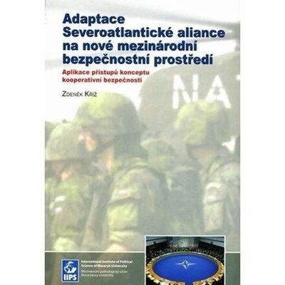 Adaptace Severoatlantické aliance na nové mezinárodní bezpečnostní prostředí