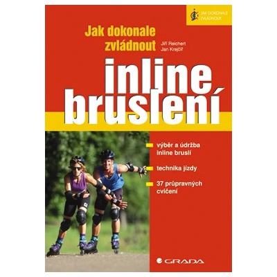 Jak dokonale zvládnout inline bruslení - Reichert Jiří, Krejčíř Jan