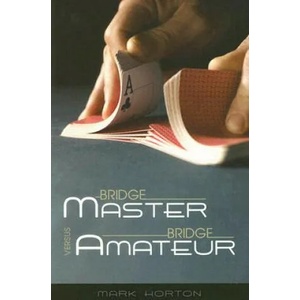 Bridge Master Versus Bridge Amateur | Mark Horton (ISBN: 9781897106228)
