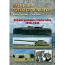 Malá kniha o velkých bunkrech. Největší pevnostní stavby světa 1918—1945 - Martin Dubánek, Pavel Lach