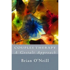 Couples Therapy: A Gestalt Approach | Brian O'Neill (ISBN: 9781508982111)