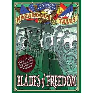 Blades of Freedom (Nathan Hale's Hazardous Tales #10) | Nathan Hale (ISBN: 9781419746918)