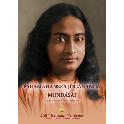 Paramahansza Jgananda mondsai - Sayings of Paramahansa Yogananda--Hungarian - Yogananda Paramahansa
