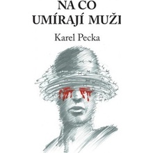 Na co umírají muži - Pecka Karel