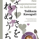 Než zapomeneme na laskavost - Tošikazu Kawaguči