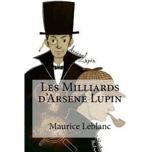 Les Milliards d'Arsene Lupin | Maurice Leblanc (ISBN: 9781533119445)