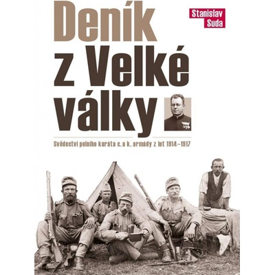 Deník z Velké války - Svědectví polního kuráta c. a k. armády z let 1914 - 1917 - Suda Stanislav