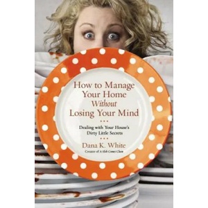 How to Manage Your Home Without Losing Your Mind (ISBN: 9780718079956)