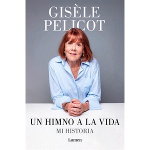 Un Himno a la Vida. Mi Historia / A Hymn to Life: Shame Has to Change Sides | GISÈLE PELICOT (ISBN: 9788426433213)