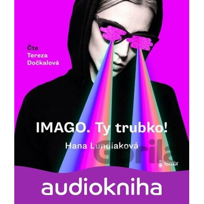 IMAGO. Ty trubko! - Hana Lundiaková