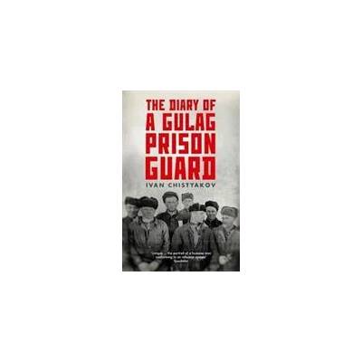 Diary of a Gulag Prison Guard | Ivan Chistyakov