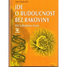 Jde o budoucnost bez rakoviny - Klíč k trvalému zdraví