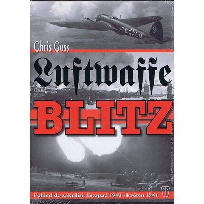 Luftwaffe Blitz - Pohled do zákulisí: listopad 1940 – květen 1941 - Chris Goss