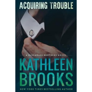 Acquiring Trouble | Kathleen Brooks (ISBN: 9781481916028)