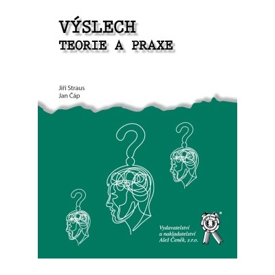 Výslech. Teorie a praxe - Jiří Straus, Jan Čáp