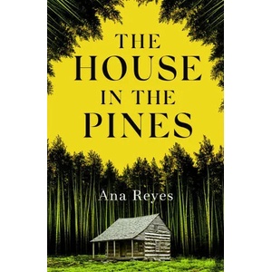 House in the Pines | Ana Reyes (ISBN: 9781408717691)