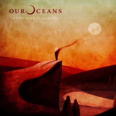 OUR OCEANS - WHILE TIME DISAPPEARS CD