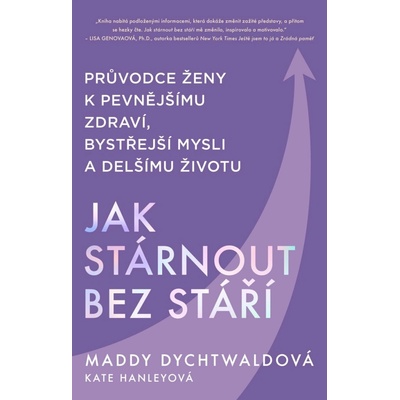Jak stárnout bez stáří - Maddy Dychtwald