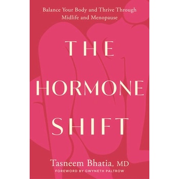 The Hormone Shift: Balance Your Body and Thrive Through Midlife and Menopause Bhatia TasneemPevná vazba