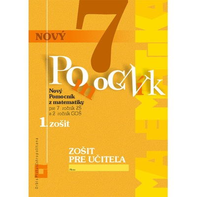Nový pomocník z matematiky 7 - 1. časť zošitu pre učiteľa - Iveta Kohanová, Soňa Švecová