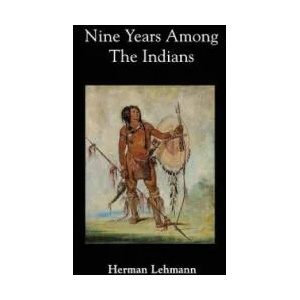 Nine Years Among the Indians | Herman Lehmann (ISBN: 9781932801316)