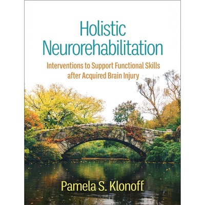 Holistic Neurorehabilitation: Interventions to Support Functional Skills After Acquired Brain Injury (Klonoff Pamela S.)(Paperback)