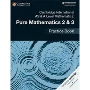 Cambridge International AS & A Level Mathematics: Pure Mathematics 2 & 3 Practice Book | Muriel James (ISBN: 9781108457675)