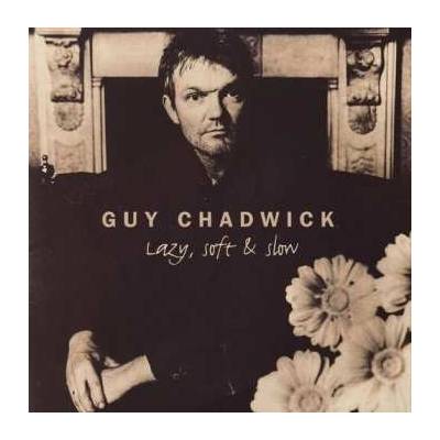 Guy Chadwick: Lazy Soft & Slow LP