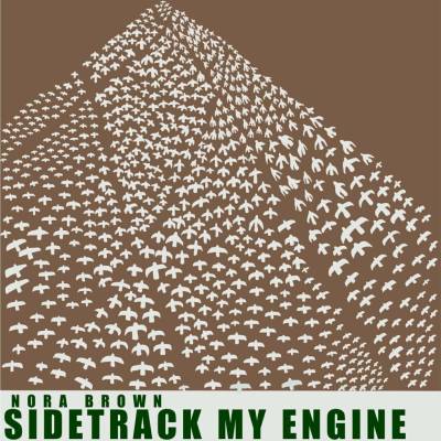 Nora Brown - SIDETRACK MY ENGINE LP
