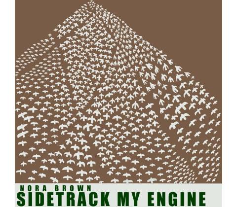 Nora Brown - SIDETRACK MY ENGINE LP