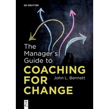 The Manager's Guide to Coaching for Change Bennett John L.