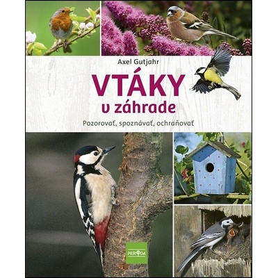 Vtáky v záhrade - Pozorovať, spoznávať, ochraňovať - Gutjahr Axel