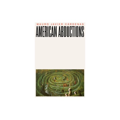 American Abductions | CARDENAS MAURO JAVIER