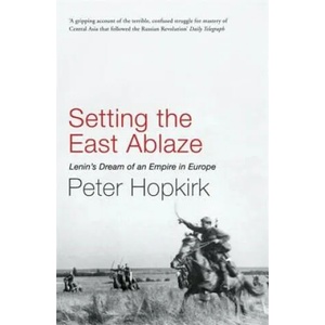 Setting the East Ablaze | Peter Hopkirk (2006)